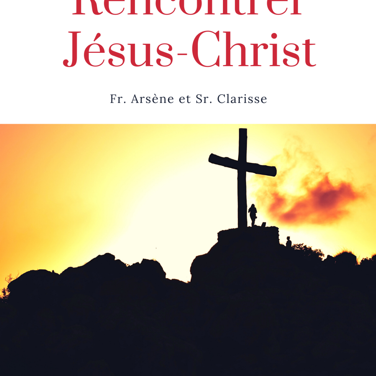 Rencontrer Jésus-Christ